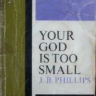 Your God is Too Small J B Phillips ( Paperback, 1961 )
