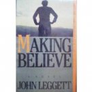 Making Believe by John Leggett (HB First Ed 1986 G) *