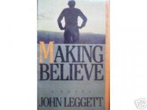 Making Believe by John Leggett (HB First Ed 1986 G) *