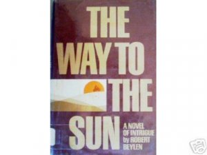 The Way to the Sun by Robert Beylen (HB 1971 G)