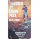 Trouble at Moon Pass by Burt Arthur Free Shipping
