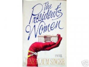 The President's Women by June Flaum Singer (HB 1988)*