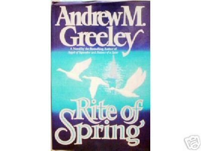 Rite of Spring by Andrew M. Greeley (HB 1987 G/G)*