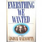 Everything We Wanted Lindsay Maracotta (Hard Back 1986)