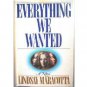 Everything We Wanted Lindsay Maracotta (Hard Back 1986)
