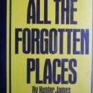 All the Forgotten Places Hunter James (HB First Ed 198*