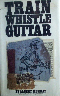 Train Whistle Guitar Albert Murray (HB 1st Ed 1974 G/G)