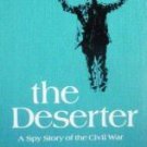 The Deserter; A Spy Story of the Civil War (HB 1973 G)