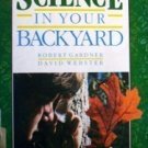 Science in Your Backyard by David Webster (HB 1987 G)