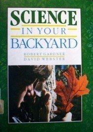 Science in Your Backyard by David Webster (HB 1987 G)