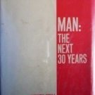 Man: the Next 30 Years by Henry Still (HB 1968 G/G)