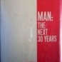 Man: the Next 30 Years by Henry Still (HB 1968 G/G)