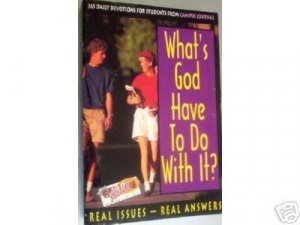 What's God Have to Do With It? by Our Daily Bread (SC*