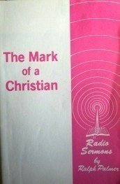 The Mark of a Christian by Ralph Palmer (SC G)*