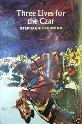 Three Lives for the Czar Stephanie Plowman (HB 1st Ed G