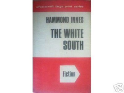 The White South by Hammond Innes (HB 1971) Large Print*