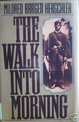 The Walk into Morning by Mildred Barger Herschler (HB *
