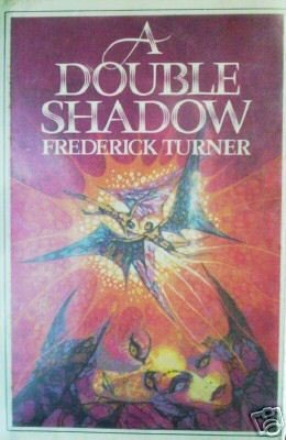 A Double Shadow Frederick Turner (HB 1978 First Ed G/G)