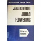 Judas Flowering Jane Aiken Hodge ** Large Print **