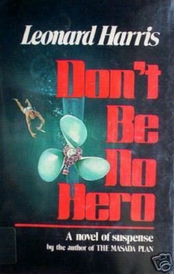 Don't Be No Hero by Leonard Harris (Hard Back 1978 G)