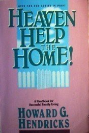 Heaven Help the Home Howard G. Hendricks (SC 1990 G)