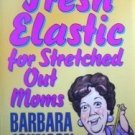 Fresh Elastic for Stretched Out Moms B Johnson SC 1995