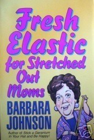 Fresh Elastic for Stretched Out Moms B Johnson SC 1995