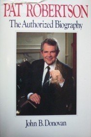 Pat Robertson by John B. Donovan (Hard Back 1988 G/G)