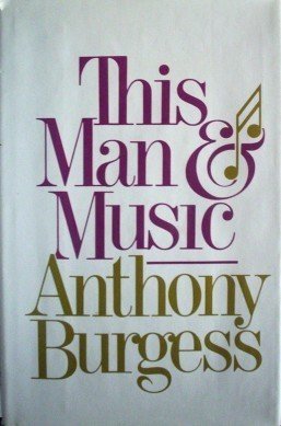 This Man and Music Anthony Burgess (HB 1983) Free Ship