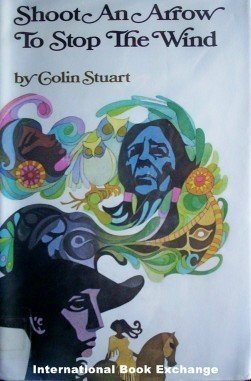 Shoot an Arrow to Stop the Wind Colin Stuart (HB 1st Ed