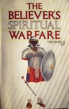 Believer's Spiritual Warfare Theodore Epp ( Booklet G )