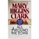 All Around the Town by Mary Higgins Clark (MMP 1993 G)