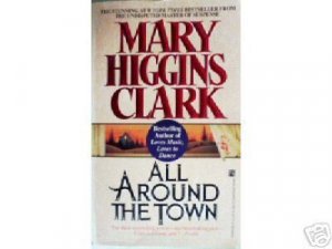 All Around the Town by Mary Higgins Clark (MMP 1993 G)