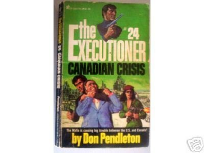 Executioner: Canadian Crisis #24 Don Pendleton (MMP G)