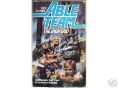 Able Team: The Iron God - Dick Stivers #26 (MMP 1986 G)