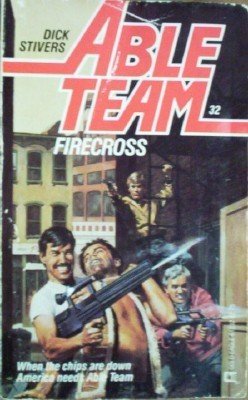 Able Team: Firecross #32 by Dick Stivers ( MMP 1987 G)