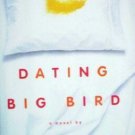 Dating Big Bird by Laura Zigman (Hard Back  **NEW **)