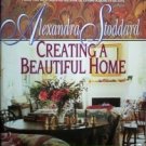 Creating a Beautiful Home Alexandra Stoddard (SC 1993)