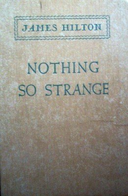 Nothing so Strange by James Hilton (HardCover 1947 G)