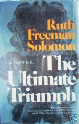 The Ultimate Triumph by Ruth Freeman Solomon (1974)
