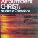The All-Sufficient Christ: Studies in Colossians (SC G)
