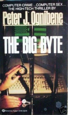 The Big Byte by Peter Ognibene (SC 1984 G)
