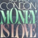 Money Is Love by Richard Condon (HB 1975 G/G) *