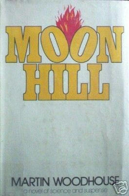 Moon Hill by Martin Woodhouse (HB First Ed 1976 G/G) *