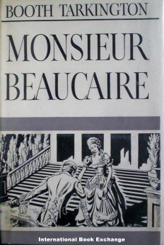 Monsieur Beaucaire by Booth Tarkington (Hardcover G/G)