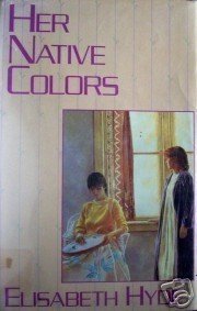 Her Native Colors by Elisabeth Hyde (HB First Ed 1986 *