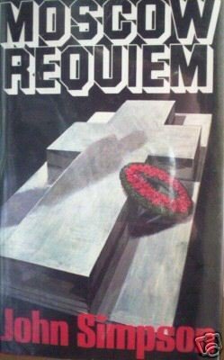 Moscow Requiem by John Simpson (HB 1981 G/G)