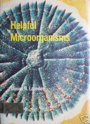 Helpful Microorganisms by Daniel N. Lapedes (HB 1968 G*