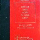 How to Raise Money to Make Money William J. Casey (HB *