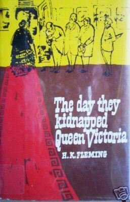 The Day They Kidnapped Queen Victoria H K Fleming (HB *